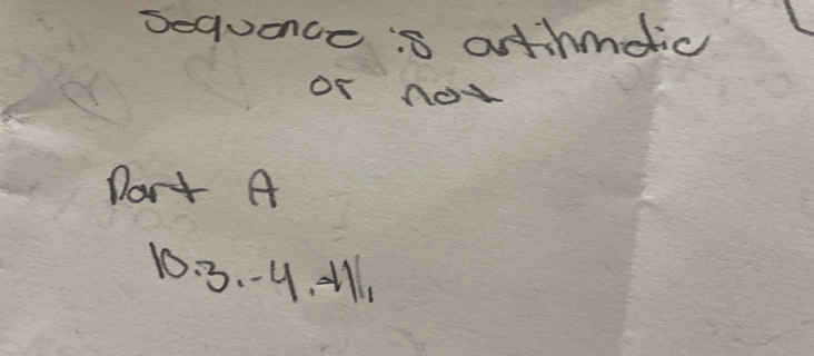 Sequance is athmetic 
Of no 
Dort A
10· 3· -4.-111