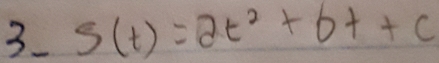 3 s(t)=2t^2+bt+c