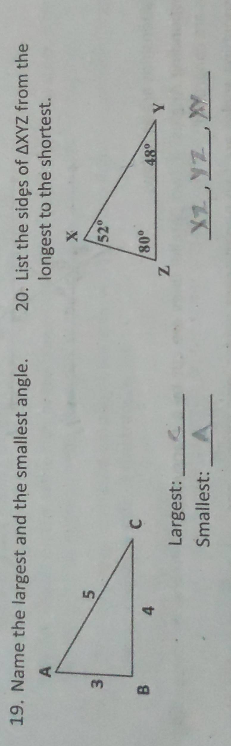 Name the largest and the smallest angle. 20. List the sides of △ XYZ from the
longest to the shortest.
Largest:_
Smallest:_
_
_
_