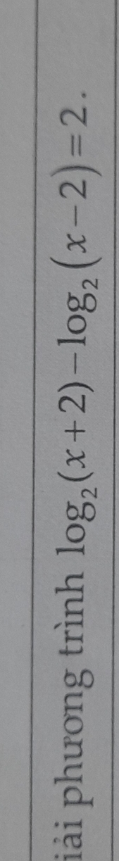 iải phương trình log _2(x+2)-log _2(x-2)=2.