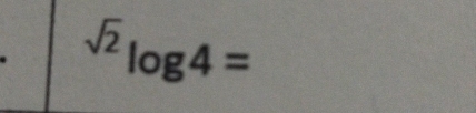 ^sqrt(2)log 4=