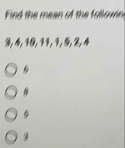 Find the mean a a
3, 4, 10, 14, 1, 5, 2, 4