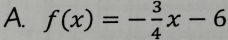 f(x)=- 3/4 x-6