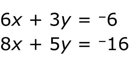 6x+3y=-6
8x+5y=-16