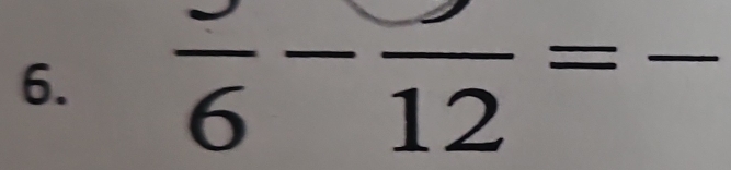 frac 6-frac 12=-