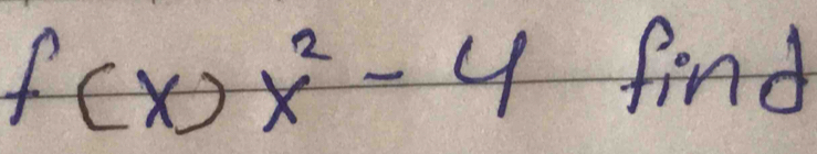 f(x)x^2-4 find