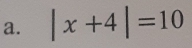 |x+4|=10