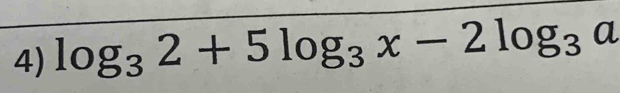 log _32+5log _3x-2log _3 ( a