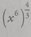 (x^6)^ 4/3 