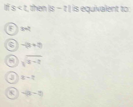 s then |s-z||is equivalent to:
F SH
6 -(s+4)
H sqrt(s-2)
a S-4
-(s-4)