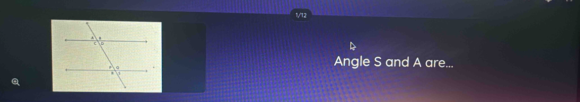 1/12 
Angle S and A are...