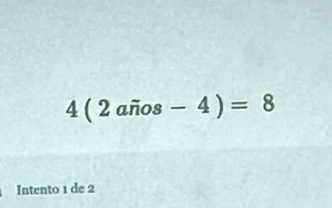 4(2ahat nos-4)=8
Intento 1 de 2