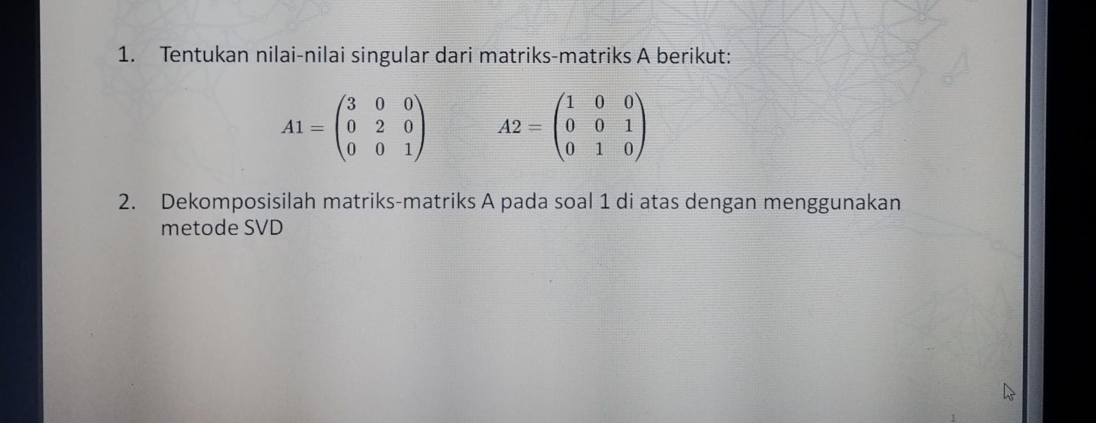 Telah dijawab:Tentukan nilai-nilai singular dari matriks-matriks A ...