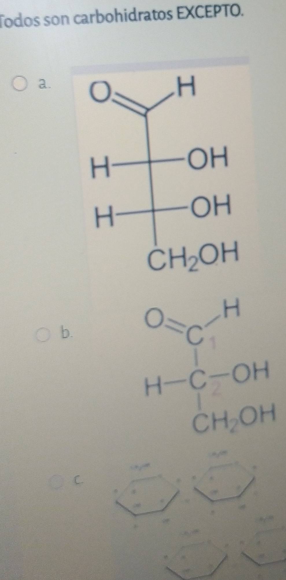 Todos son carbohidratos EXCEPTO.
a.
b.
x+y^(cd)
C.
□ x
-20°
-4°