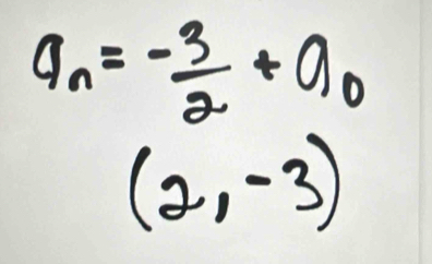 a_n=- 3/2 +a_0
(2,-3)