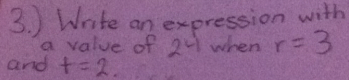 ) Write an expression with 
a value of 21 when r=3
and t=2.