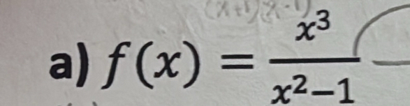 f(x)= x^3/x^2-1 