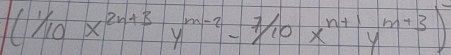 (1/10x^(2n+3)y^(m-2)-7/10x^(n+1)y^(m+3))