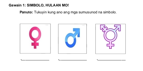 Gawain 1: SIMBOLO, HULAAN MO! 
Panuto: Tukuyin kung ano ang mga sumusunod na simbolo. 
Y 
_ 
__