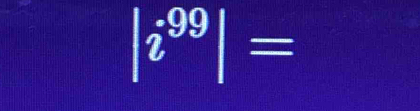 |i^(99)|=