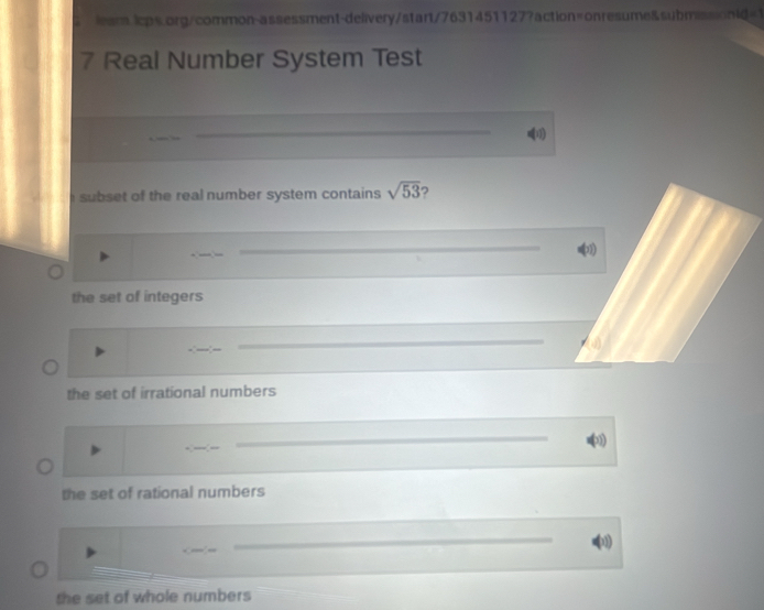 Real Number System Test
(1)
subset of the real number system contains sqrt(53) 2
p)
the set of integers
the set of irrational numbers
the set of rational numbers
1)
the set of whole numbers