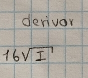 derivor
16sqrt(I)