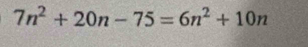 7n^2+20n-75=6n^2+10n