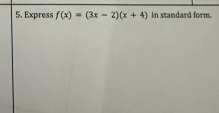 Express f(x)=(3x-2)(x+4) in standard form.