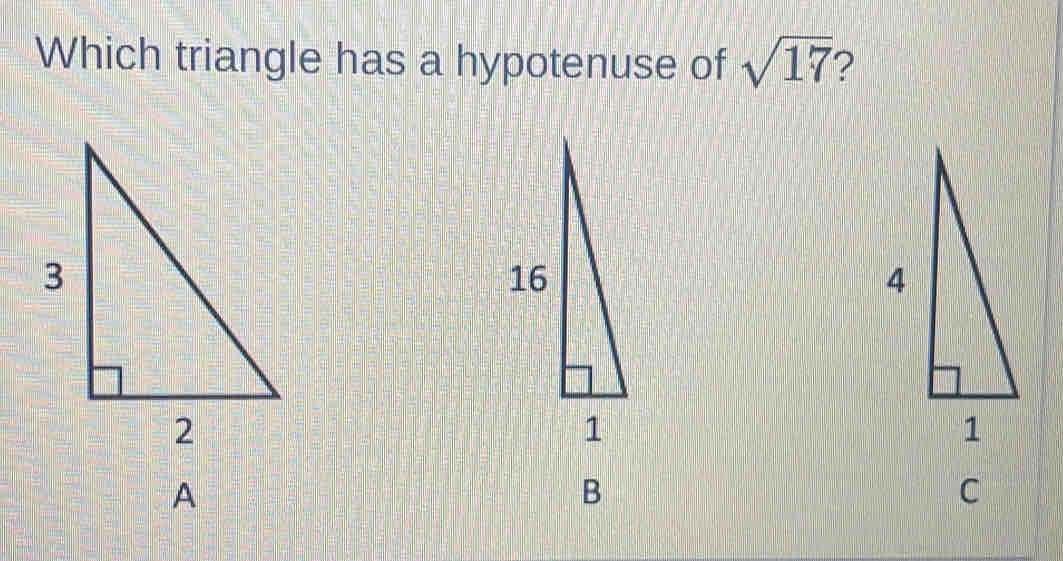 Which triangle has a hypotenuse of sqrt(17) 2 
A