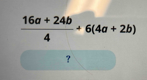  (16a+24b)/4 +6(4a+2b)
?