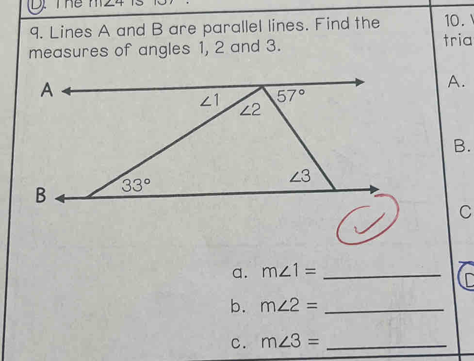 Thể m24
9. Lines A and B are parallel lines. Find the
10.
measures of angles 1, 2 and 3.
tria
A.
B.
C
a. m∠ 1= _
b. m∠ 2= _
C. m∠ 3= _