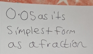 OSas its 
Simplestform 
as afraction