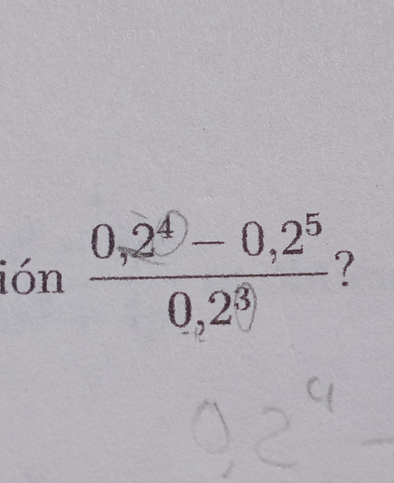 ión  (0,2^4-0,2^5)/0,2^3  7