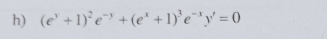 (e^x+1)^2e^(-y)+(e^x+1)^3e^(-x)y'=0