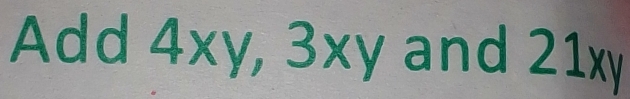 Add 4xy, 3xy and 21xy