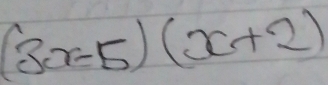 (3x-5)(x+2)