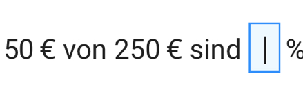 50 € von 250€ sind □ %