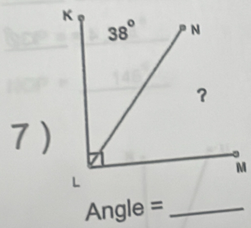 7 )
M
Angle =_