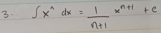 3- ∈t x^ndx= 1/n+1 x^(n+1)+c