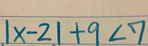 |x-2|+9<7</tex>