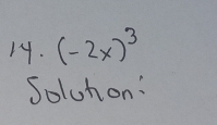 (-2x)^3
Soluhon: