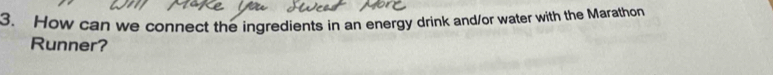 How can we connect the ingredients in an energy drink and/or water with the Marathon 
Runner?