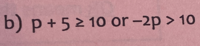 p+5≥ 10 or -2p>10