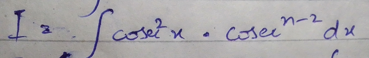 I=∈t cos ec^2x· cos ec^(n-2)dx