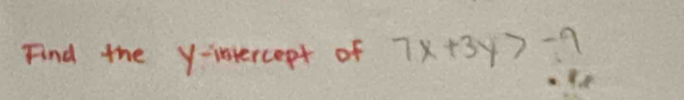 Find the y-intercept of 7x+3y>-9