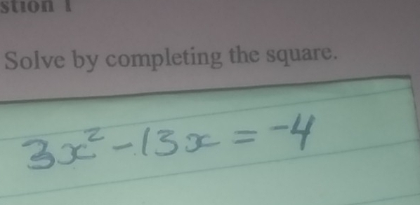 stion l 
Solve by completing the square.