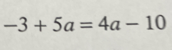 -3+5a=4a-10