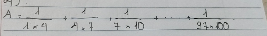 A= 1/1* 4 + 1/4* 7 + 1/7* 10 +·s + 1/97* 100 