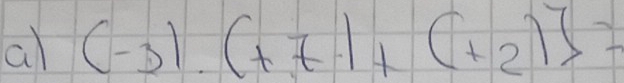 a (-3).(+7.1+(+2)]=