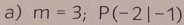 m=3; P(-2|-1)